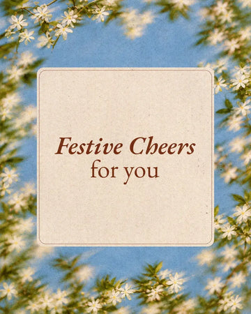FESTIVE CHEERS FOR YOU
