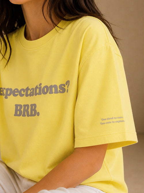 EXPECTATIONS? BRB. TEE GOLDEN HOUR YELLOW