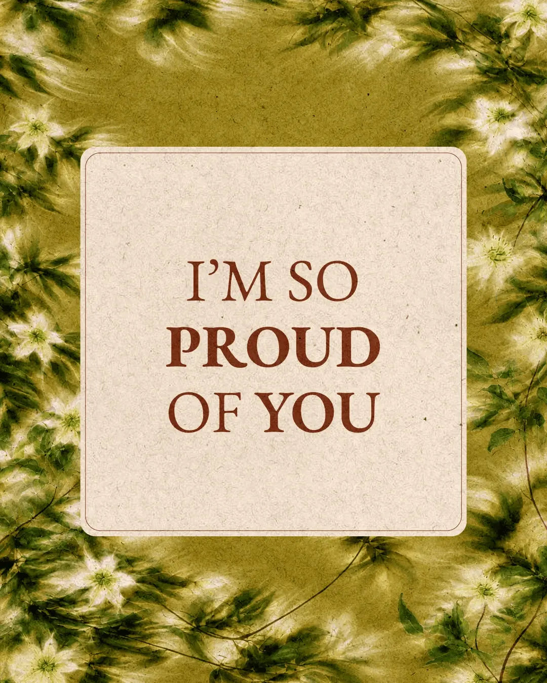 I'M SO PROUD OF YOU